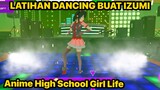 LATIHAN DANCE BUAT NGALAHIN IZUMI DI CLUB - Anime High School Girl Life