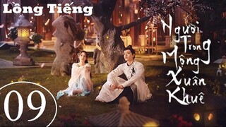 Người Trong Mộng Xuân Khuê - Tập 09 | Lồng Tiếng