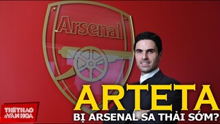 [GIẢI BÓNG ĐÁ NGOẠI HẠNG ANH] HLV Arteta bị CLB Arsenal SA THẢI sớm sau trận thua sốc đầu mùa?