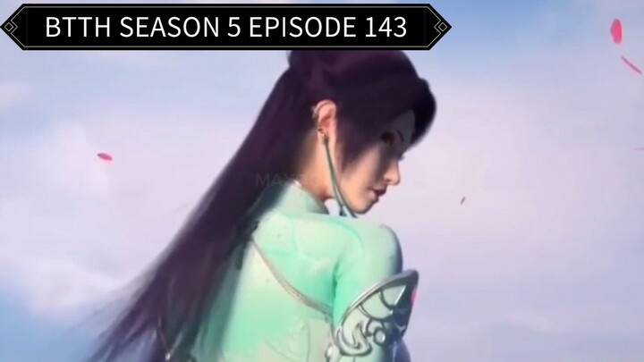 BTTH SEASON 5 EPISODE 143 SUB INDO - Xiao yan menuju sekte bunga menyelamatkan Yun yun