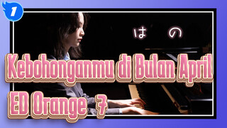 [Kebohonganmu di Bulan April] ED Orange, Cover Piano_1