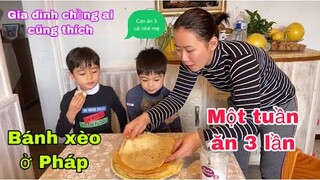 Bánh xèo của Pháp- bánh Crêpe/gia đình ai cũng thích/Cuộc sống pháp/lấy chồng tây/món ngon mỗi ngày