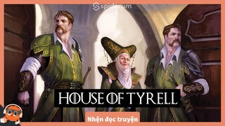 A song of ice and fire: Nhà Tyrell | Nhện đọc truyện | Hải Stark | Spiderum Giải Trí