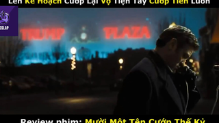 REVIEW PHIM : Mười một tên cướp (p1) #rvphimhanhdong