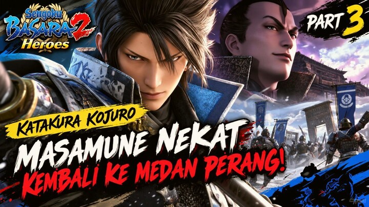 Katakura Kojuro: Masamune Nekat Kembali ke Medan Perang! | BASARA 2 Heroes Part 3