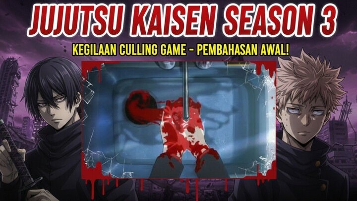 Jujutsu kaisen Season 3 Kegilaan Culling Game - Pembahasan Awal‼️