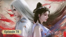 Renegade Immortal (Xian Ni) _ Episode 78 _ Eng Sub