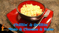 Chillin' n' Grillin' - Mac & Cheese & Ham
