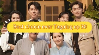 Best choice ever Tagalog ep 30