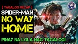 SPIDER-MAN: No Way Home | Pinay na Lola Nag Tagalog | Tagalog Movie Recap | December 29, 2021