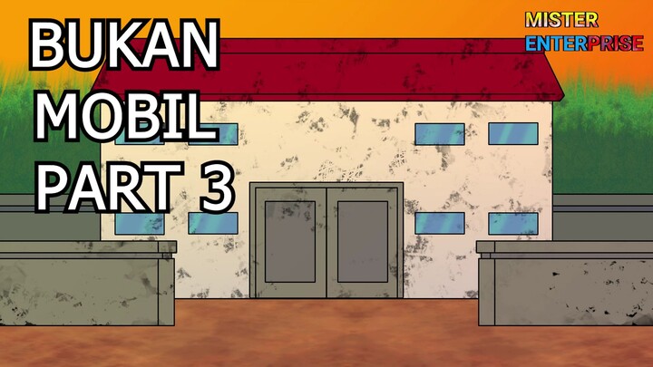 BUKAN MOBIL PART 3 END