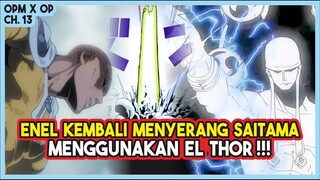 (OPM X OP 13) ENEL BANGKIT dan Menyerang Telak Saitama Menggunakan El Thor!!!