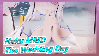 [Haku MMD] The Wedding Day