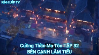Cuồng Thần Ma Tôn TẬP 32-BÊN CẠNH LÂM TIẾU