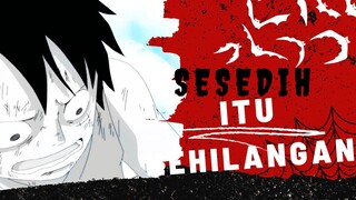 [AMV] ONE PIECE - SESEDIH ITU KEHILANGAN