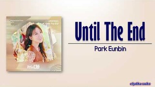 Park Eunbin – Until The End [Castaway Diva OST Seo Mok Ha (Park Eun Bin) Vol.5] [Rom|Eng Lyric]