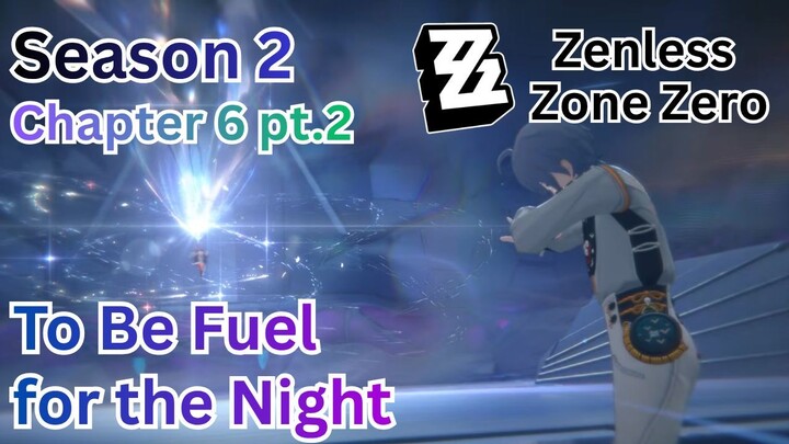 Phaethon Story - Season 2 Chapter 6 pt 2: To Be Fuel for the Night | Zenless Zone Zero