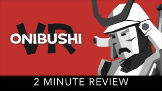 OniBushi VR - 2 Minute Review