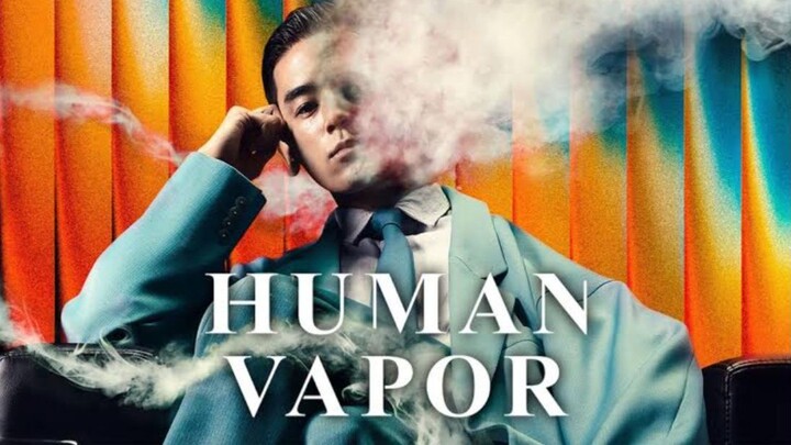 Human Vapor Ep 4