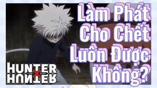 Làm Phát Cho Chết Luôn Được Không?