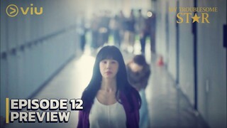 My troublesome star Ep 12