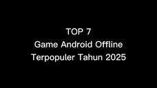 TOP 7 Game Android Offline Terpopuler Tahun 2025