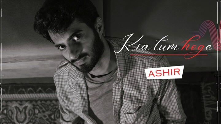 Kia tum hoge - romantic song - Ashir