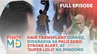 Hair transplant diaries, disgrasya sa palo sebo, stroke alert, at ‘Super Lolo’, panoorin | Pinoy MD