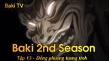 Baki 2nd Season Tập 13 - Đồng phương tương tính