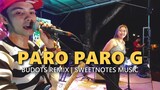PARO PARO G - Budots Live Remix | Sweenotes Live @ Tres De Mayo