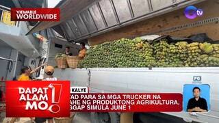 Balik-bayad sa mga truck na may produktong agrikultura, epektibo simula June 1 | Dapat Alam Mo!
