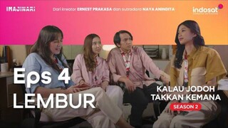 Kalau Jodoh Takkan Kemana Season 2 - Episode 4 [Lembur]