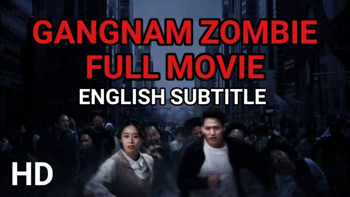 Gangnam Zombie Full Movie [ENG SUB]