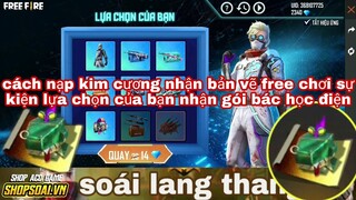 Free fire| cách nạp 1 kim cương nhận bản vẽ free - chơi sự kiện lựa chọn của bạn gói bác học điện