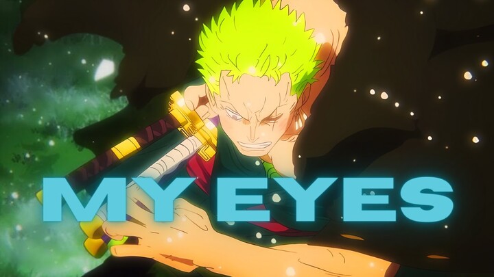 ZORO. | My Eyes edit [4K] AMV.