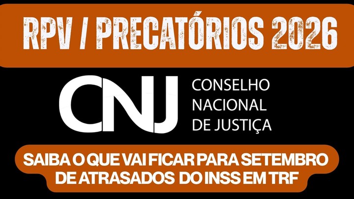 CJF CONFIRMA ADIAMENTO DE PAGAMENTOS DE RPV - PRECATÓRIOS E ATRASADOS DO INSS  2026