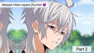Menjadi villain seperti Zhuofan 😈 Part 2