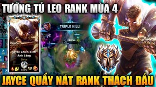 [LMHT Tốc Chiến] Jayce Quẩy Nát Rank Thách Đấu Tướng Tủ Leo Rank Mùa 4 Trong Liên Minh Tốc Chiến