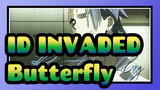 [ID:INVADED] Butterfly