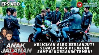 KELICIKAN ALEX BERLANJUT! SEGALA CARA DI LAKUIN SAMPAI KORBANIN TEMEN! - ANAK JALANAN