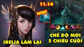 TOP 7 thay đổi cực HOT trong LMHT phiên bản 11.14: Irelia làm lại, Chế độ mới Sách Phép Tối Thượng