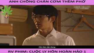 Bản thân có yêu mà lại không biết đến cuối cùng lỡ đánh mất - Cuộc Ly Hôn Hoàn Hảo 1-Part 4#phimhay