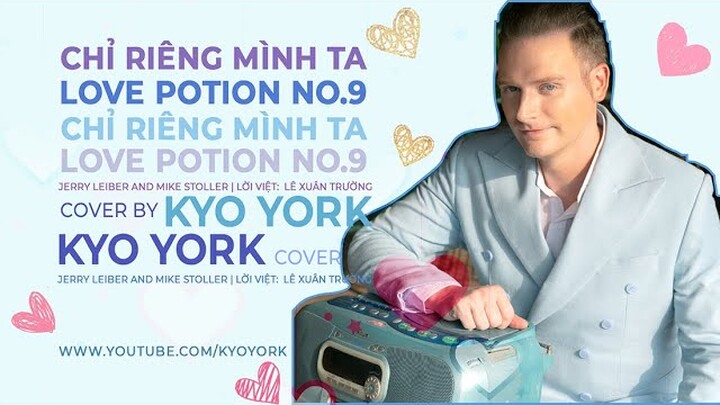 Chỉ Riêng Mình Ta | LOVE POTION No. 9 | KYO YORK Cover