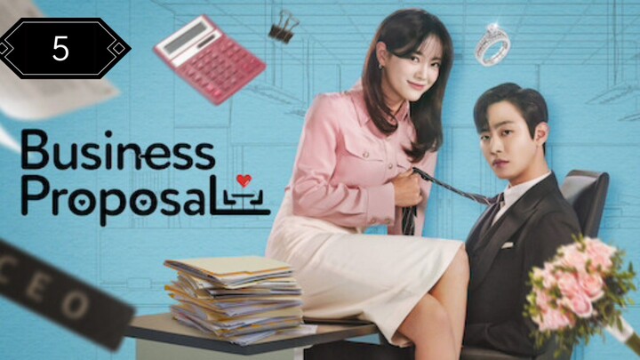 Episode 5 : Business Proposal (2022) [Eng Sub]