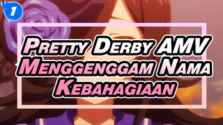 Menggenggam Nama Kebahagiaan | Pretty Derby AMV_1