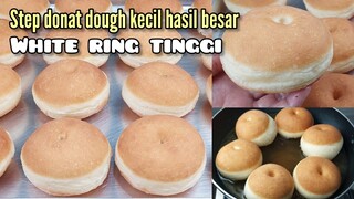 Tahapan Membuat Donat Dough Kecil Hasil Besar Dan White Ring Tinggi