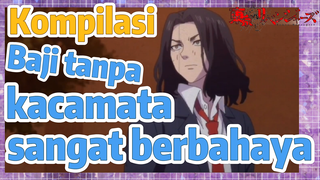 [Tokyo Revengers] Kompilasi | Baji tanpa kacamata sangat berbahaya