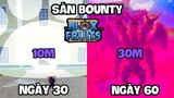 Day 30 - Day 60 Săn Bounty Từ 10M Lên 30M Trong Blox Fruit (Phần 2)