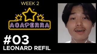 #03 LEONARD PATRICK REFIL (Acaperra Week 2)