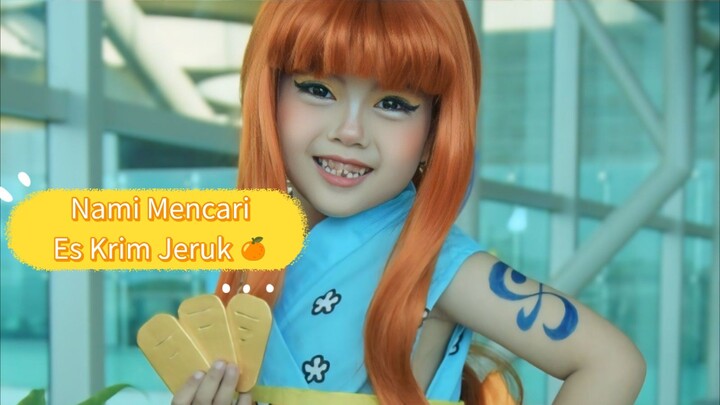 Nami mencari Es Krim jeruk 🍊